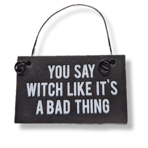 Witchy Mini Hanging Sign You Say Witch