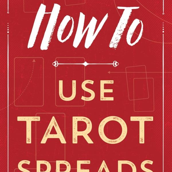 How to use Tarot Spreads