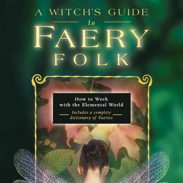 A Witch's Guide to Faery Folk
