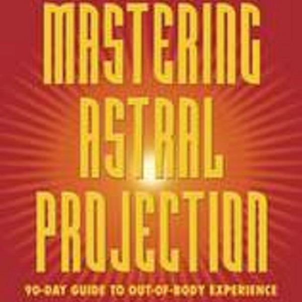 Mastering Astral Projection