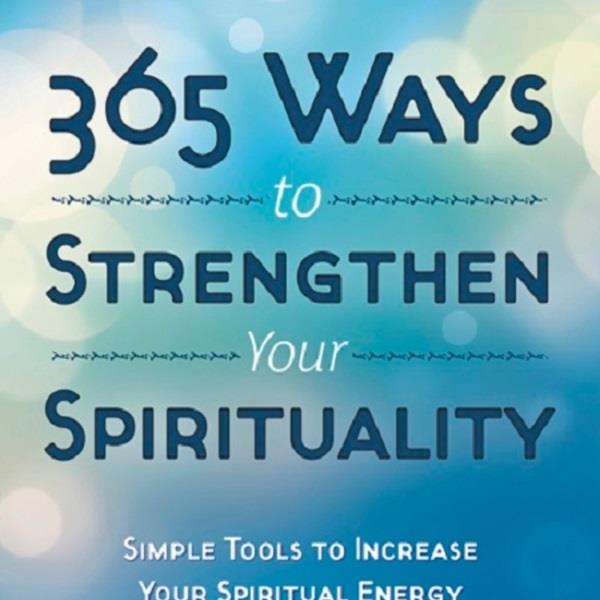 365 Ways to Strengthen your Spirituality