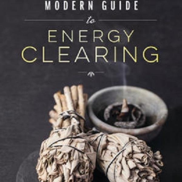 Modern Guide To Energy Clearing