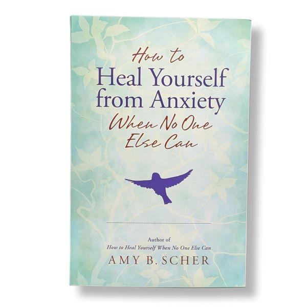 How to Heal Yourself from Anxiety