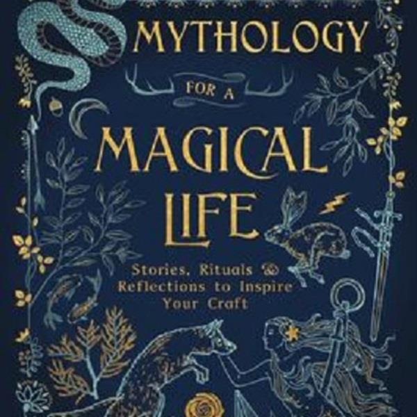 Mythology For A Magical Life