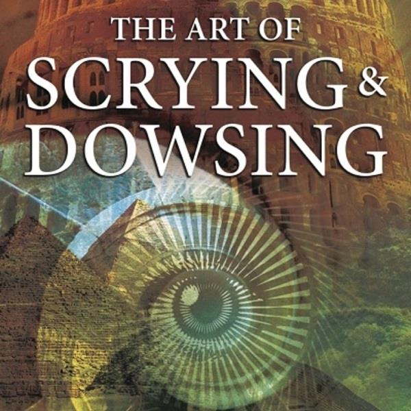 The Art of Scrying & Dowsing