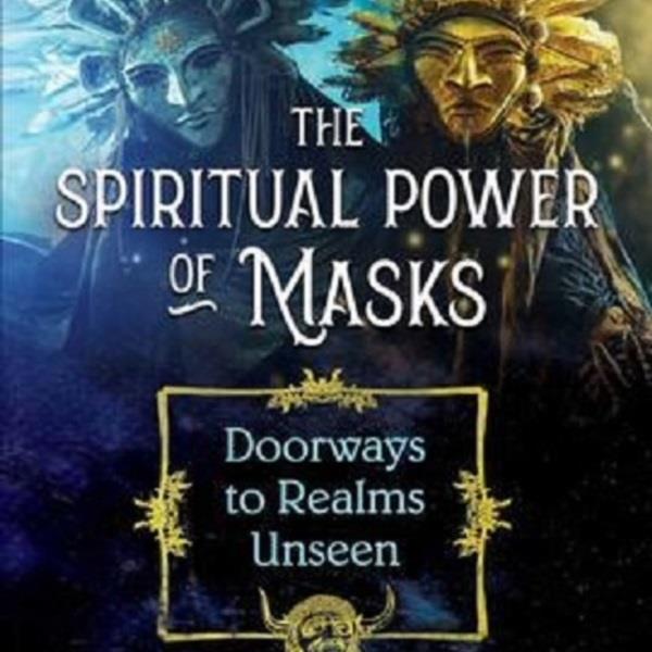 The Spiritual Power of Masks