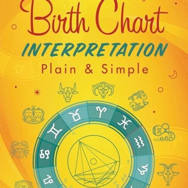 Birthchart Interpretation Plain & Simple