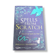 Book titled 'Spells from Scratch' by Phoenix Silverstar on a white background
