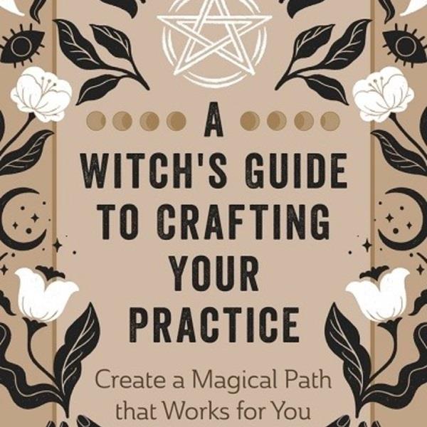 A Witch's Guide to Crafting Your Practice